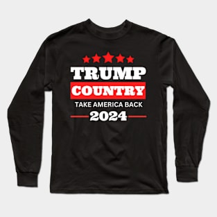 Donald Trump Country 2024 Take America Back Usa America Long Sleeve T-Shirt